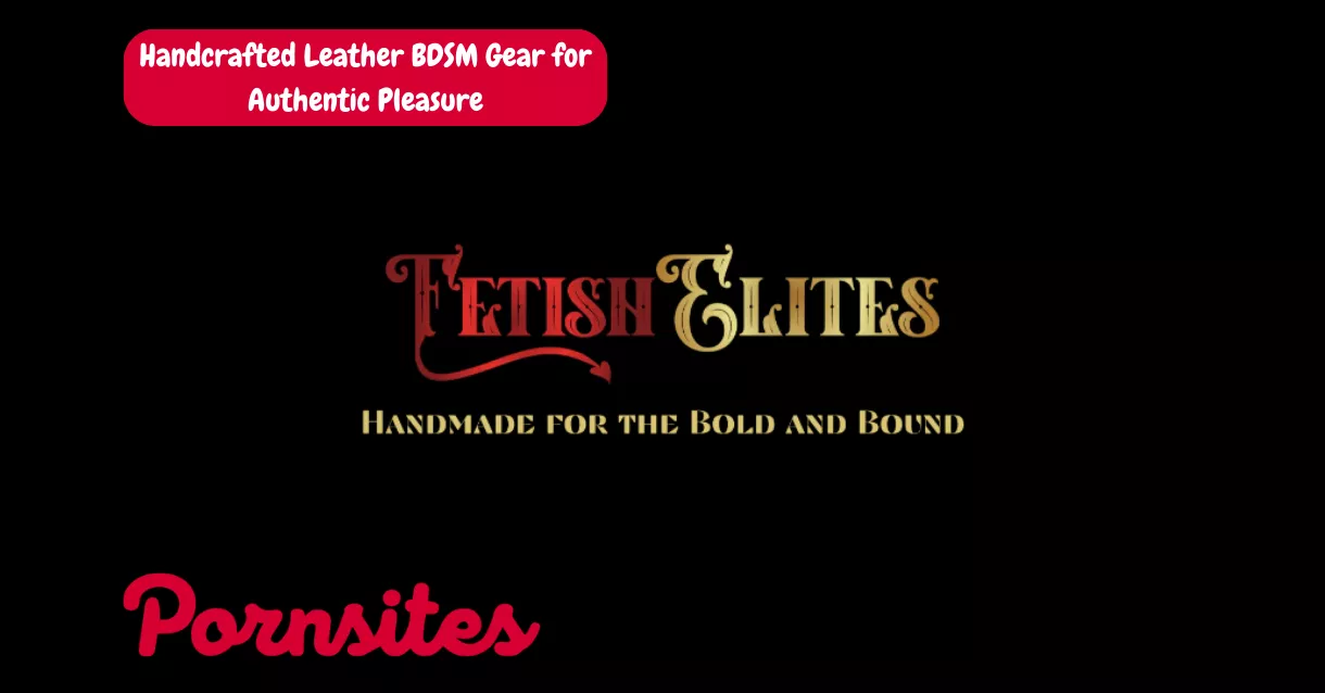 Discover FetishElites.net – Handcrafted Leather BDSM Gear